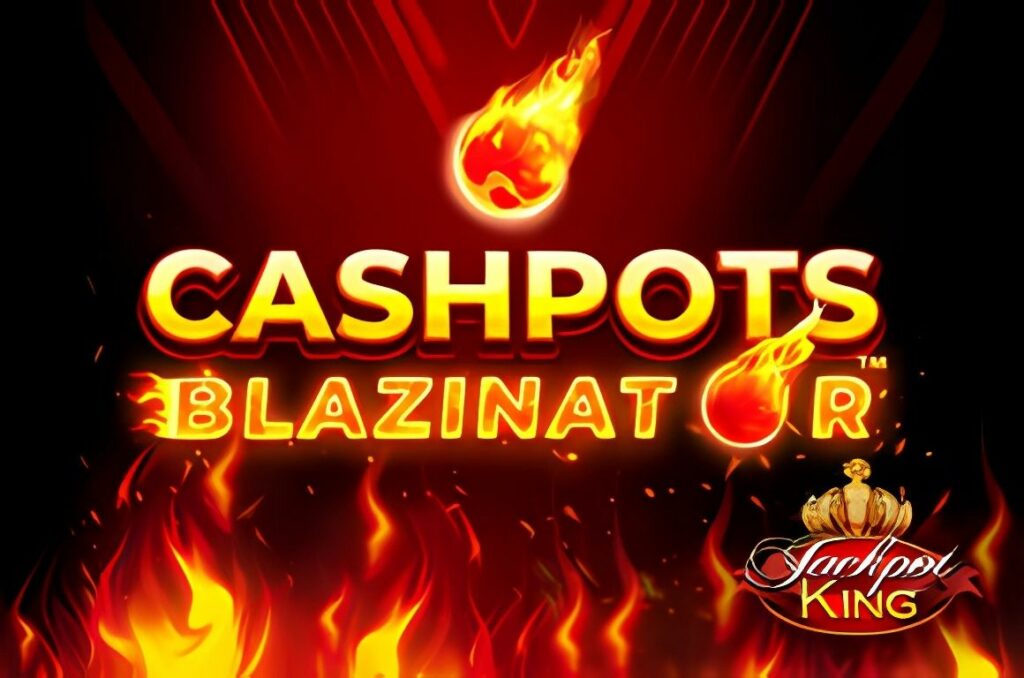 Cashpots Blazinator Jackpot King