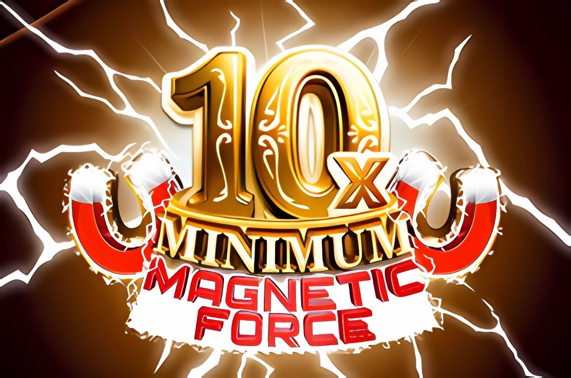 10x Minimum Magnetic Force