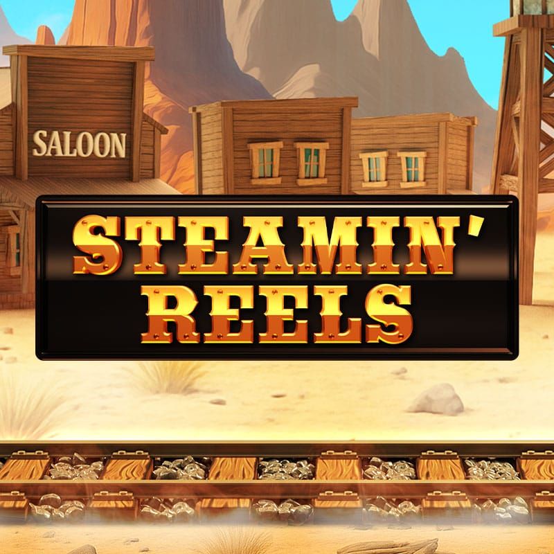 Steamin’ Reels