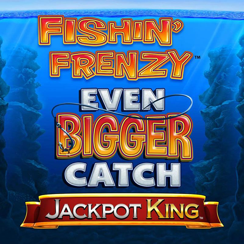 Fishin Frenzy Even Bigger Catch - Jackpot King